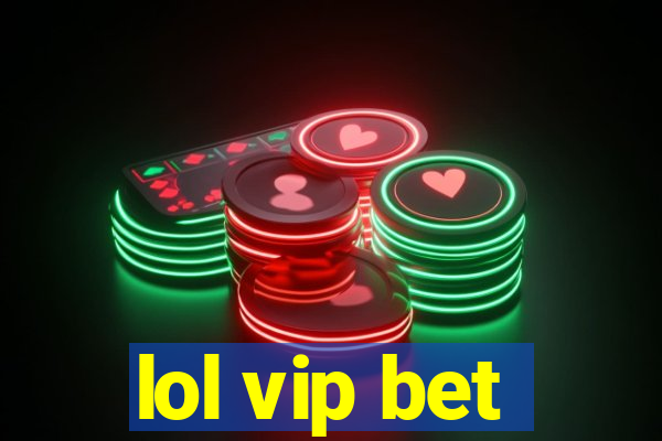 lol vip bet